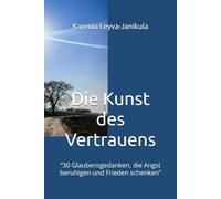 Die Kunst des Vertrauens: “30 Glaubensgedanken, die Angst beruhigen und Frieden schenken”