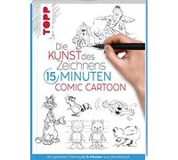 Die Kunst des Zeichnens 15 Minuten - Comic Cartoon: Mit gezieltem Training in 15 Minuten zum Zeichenprofi
