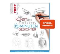 Die Kunst des Zeichnens 15 Minuten - Gesichter.: Mit gezieltem Training in 15 Minuten zum Zeichenprofi