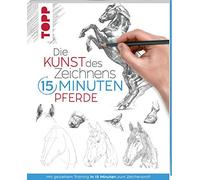 Die Kunst des Zeichnens 15 Minuten - Pferde: Mi, Frechverlag.