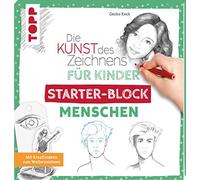 Die Kunst des Zeichnens für Kinder Starter-Block - Menschen: Mit Kreativideen zum Weiterzeichnen