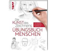 Die Kunst des Zeichnens - Menschen Abungsbuch:, Frechverlag.