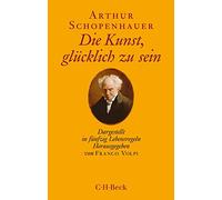 Die Kunst, glücklich zu sein: Dargestellt in fünfzig Lebensregeln