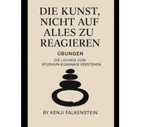 Die Kunst, nicht auf alles zu reagieren Übungen: Die Lehren von Ryushun Kusanagi Verstehen