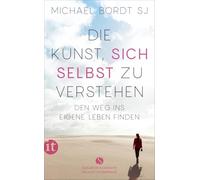 Die Kunst, sich selbst zu verstehen: Den Weg ins eigene Leben finden