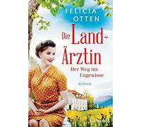 Die Landarztin - Der Weg ins Ungewisse: Roman