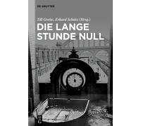 Die Lange Stunde Null : Beitrage Zu Literatur Und Film Einer Ubergangszeit Um 1945