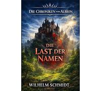 Die Last der Namen (Die Blutkrone von Albion)