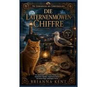 Die Laternenmöwen-Chiffre: Ein spannender Cosy-Crime-Roman mit kryptischen Signalen, vergessenen Karten und einem lange verdrängten Verrat (Buch 3) (Die Geheimnisse des Uhrwerkraben)