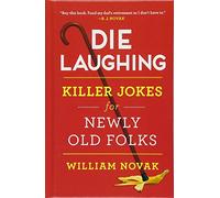 Die Laughing: Killer Jokes for Newly Old Folks