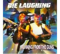 Die Laughing - Runnin from the Guns