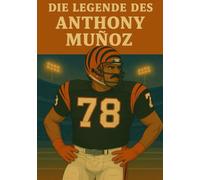 Die Legende des Anthony Muñoz