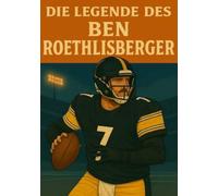Die Legende des Ben Roethlisberger