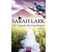 Sarah Lark Die Legende des Feuerberges: Roman (Die Feuerblüten-Trilo (Paperback)