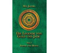 Die Legende von Gold und Jade 1: Sonne und Mond