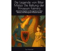 Die Legende von Ritter Matja: Die Rettung der Prinzessin Fatmira: Albanische Adaption zu Die Legende von Ritter Mateusz: Die Rettung der Prinzessin Kamilla