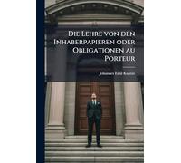 Die Lehre von den Inhaberpapieren oder Obligationen au Porteur
