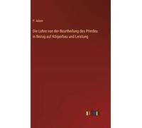 Die Lehre von der Beurtheilung des Pferdes in Bezug auf Körperbau und Leistung