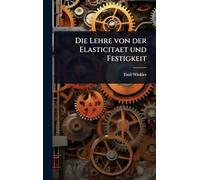 Die Lehre von der Elasticitaet und Festigkeit