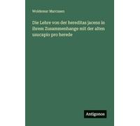 Die Lehre von der hereditas jacens in ihrem Zusammenhange mit der alten usucapio pro herede