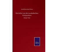Die Lehre von der musikalischen Komposition : Erster Teil