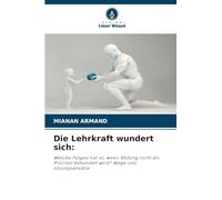 Die Lehrkraft wundert sich: Welche Folgen hat es, wenn Bildung nicht als Priorität behandelt wird? Wege und Lösungsansätze