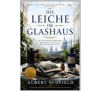 DIE LEICHE IM GLASHAUS: Ein historischer Kriminalroman aus dem viktorianischen London (DIE VERGOLDETEN BEWEISE)