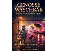 Die lesbische Waschbärin - Bahn-Slam-Geschichten (Bahn-Slam Schreibstudio Poetry Slam auf Schienen)