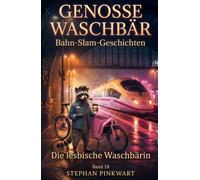 Die lesbische Waschbärin - Bahn-Slam-Geschichten (Bahn-Slam Schreibstudio Poetry Slam auf Schienen)