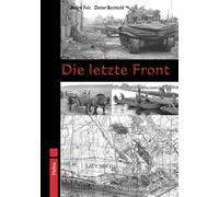 Die letzte Front: Die Kämpfe an der Elbe 1945 im Bereich Lüneburg - Lauenburg - Lübeck - Ludwigslust