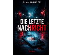 Die letzte Nachricht: Eine Nachricht um Mitternacht. Sieben Jahre Schweigen. Und dann: nichts mehr.