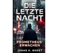 Die letzte Nacht: Prometheus' Erwachen (THE PROMETHEUS SEQUENCE)