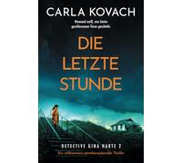 Die letzte Stunde: Ein vollkommen atemberaubender Thriller (Detective Gina Harte)