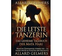 Die letzte Tänzerin: Das geheime Tagebuch der Mata Hari“