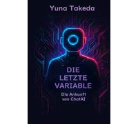 DIE LETZTE VARIABLE: Die Ankunft von ChatAI