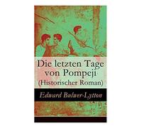 Die letzten Tage von Pompeji (Historischer Roman), Bulwer-Lytton, Edward<-