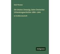 Die letzten Zwanzig Jahre Deutscher Litteraturgeschichte 1880-1900: in Großdruckschrift