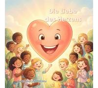 Die Liebe des Herzens (Montessori Erlebnisgeschichten für Kinder)