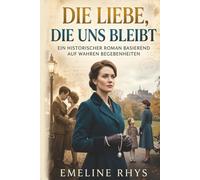 Die Liebe, die uns bleibt: Ein Roman für Frauen mit zwei Zeitebenen