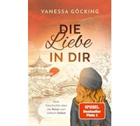 Die Liebe in dir: Eine Geschichte über die Reise zum wahren Selbst (Paperback) | SPIEGEL Bestseller-Autorin