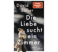 Die Liebe sucht ein Zimmer: Ein Roman aus dem W, Safier, Safier,.
