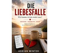 Die Liebesfalle: Wie komme ich da raus
