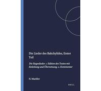 Die Lieder des Bakchylides, Erster Teil: Die Siegeslieder. 1. Edition des Textes mit Einleitung und Übersetzung. 2. Kommentar: 62 (Mnemosyne, Supplements, 62)