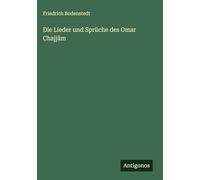 Die Lieder und Sprüche des Omar Chajjâm