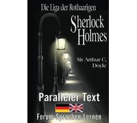 Die Liga der Rothaarigen - Ein Sherlock Holmes Abenteuer - Zweisprachig Deutsch Englisch - Mit nebeneinander angeordneten Übersetzung