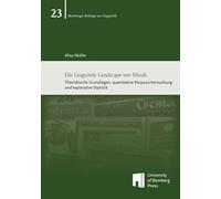 Die Linguistic Landscape von Minsk: Theoretische Grundlagen, quantitative Korpusuntersuchung und explorative Statistik