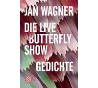 Die Live Butterfly Show: Gedichte