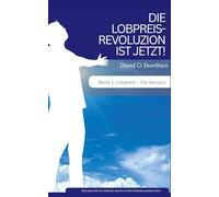 DIE LOBPREISREVOLUZION IST JETZT! Band 1: LOB: DIE GENESIS