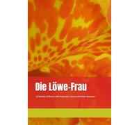 Die Löwe-Frau: Notizbuch - 52 Wochen ein neues Motto mit Impulsen und Platz für eigene Notizen
