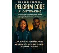 Die Logos Protokol Boek 1 - Pelgrimkode - KI Ontwaking: 'n Profetiese wetenskapsfiksie-riller waar geloof bots met kunsmatige intelligensie, en lig teen die kode oorlog voer (The Logos Protocol)